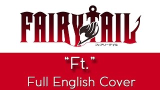 Fairy Tail - Opening 3 - "Ft." - Full English cover - by The Unknown Songbird