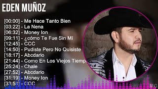 Eden Muñoz 2024 MIX Las Mejores Canciones - Me Hace Tanto Bien, La Nena, Money Ion, ¿cómo Te Fue...