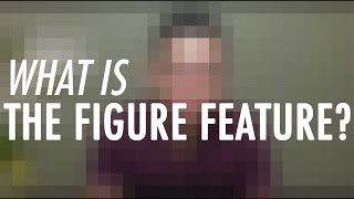 VLOG 17 | The Figure Feature