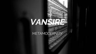 VANSIRE - METAMODERNITY (SUB ESPAÑOL)