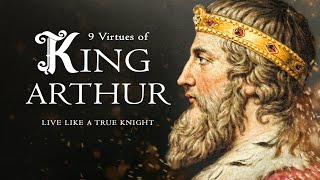 King Arthur: 9 Virtues of the Medieval Knights