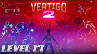 Vertigo 2 VR Gameplay - Chapter 17 : Degenerate Matter | NG+ | NO COMMENTARY | NO DEATHS