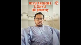 Nasrul Awalludin: A Story of His Recovery