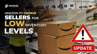 Amazon's Latest Update: Amazon Announces New Fee for Sellers with Low Inventory Levels!