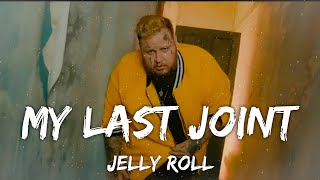 Jelly Roll - My Last Joint (Lyrics)