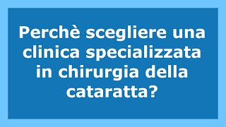 Perchè scegliere un centro specializzato nel trattamento della cataratta?