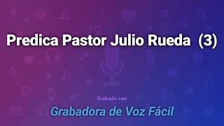 Predica  del pastor Julio Rueda