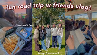 fun road trip w friends day in my life! a few days in san francisco 2023: fun school break vlog