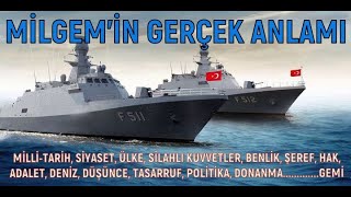 MİLGEM'in Türkiye İçin Gerçek Anlamı: MİLLİ-Tarih, Siyaset, Silahlı Kuvvetler, Deniz, Donanma...GEMİ