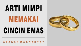 Arti Mimpi Memakai Cincin Emas