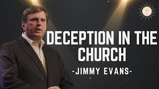 Deception in the Church - Pastor Jimmy Evans