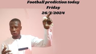 Football prediction today 26/7/2024