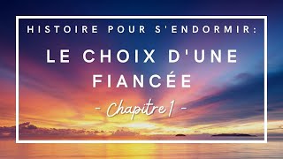 Le Choix d'une fiancée (1/7) | Histoire fantastique pour s'endormir