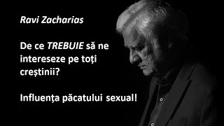 Ravi Zacharias -Păcatul sexual! De ce TREBUIE să ne intereseze pe toți creștinii