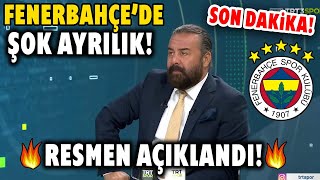 SON DAKİKA! Fenerbahçe'de Şok Ayrılık! Resmen Açıklandı! Taşlar Yerinden Oynayacak!