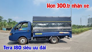 Chỉ hơn 300 triệu nhận ngay xe tải Tera 180 - Siêu ưu đãi