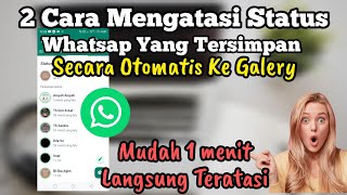 Terbaru cara mengatasi status whatsapp tersimpan ke galery