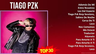 T i a g o P Z K MIX Las Mejores Canciones ~ Top Latin, Trap (Latin), Rap Music