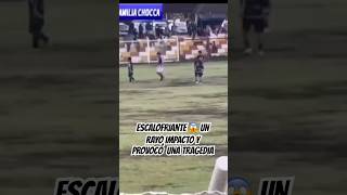 ⚡️ UN RAYO MATÓ A UN FUTBOLISTA Y DEJÓ VARIOS HERIDOS 🤕 EN PERÚ 🇵🇪