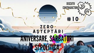 #10 - Aniversare, Sarbatori si Politica, multa politica...