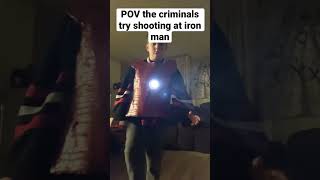 POV your shooting at iron man