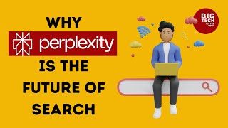 Why I think Perplexity is the future of Search