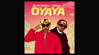 Fik Fameica X Marioo – Oyaya |Official Audio)