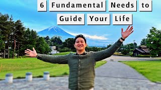 6 Fundamental Needs to Guide Your Life