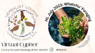 Herbalist Lounge July 2023: Whatchu Foraging?