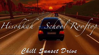 Hisohkah - School Rooftop (Chill Sunset Drive)