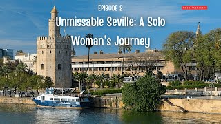 Unmissable Seville: A Solo Woman's Journey (Part 2)