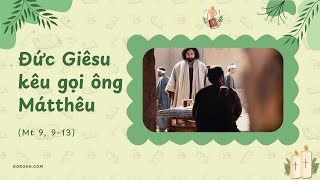 [Mt 9-13] Đức Giêsu kêu gọi ông Mátthêu