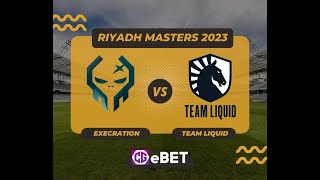 EXECRATION VS TEAM LIQUID | Riyadh Masters 2023