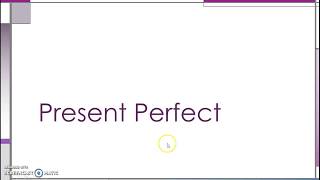 Verb Tenses: Present Perfect