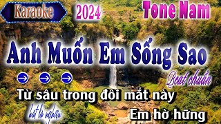 Anh Muốn Em Sống Sao Karaoke Tone Nam|Hay Nhất|