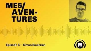 Mes/aventures | Saison 1 - épisode 6 : Retour à l'expéditeur – Simon Boulerice