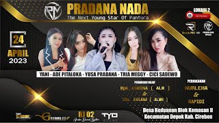 🔴 LIVE PRADANA NADA  || SENIN 24 APRIL 2023 || KEDUANAN - DEPOK - CIREBON