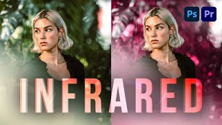 ...Creating an INFRARED Film Look (Photo & Video)