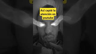 Así capté la atención en youtube #shorts