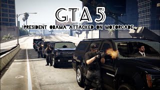 GTA 5 - PRESIDENT OBAMA ATTACK ON MOTORCADE #Cinematic