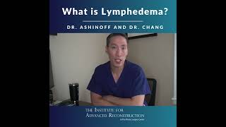 Dr. Chang and Dr. Ashinoff Explain Lymphedema