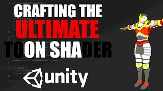 Unity3D - Crafting the ULTIMATE Toon Shader