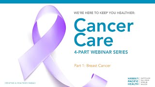 We're Here to Keep You Healthier Webinar Series, Part 1: Breast Cancer