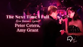 Peter Cetera, Amy Grant - The Next Time I Fall (Live Session -  Lyrics)