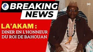 LA’AKAM : Diner en l'Honneur du Roi de Bahouan | Reportage Exclusif d'AfriqueToday