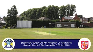 Sleaford CC Sunday 2nd XI v Nettleha,m CC Academy XI - LDL Div 2 9th July 2023 Livestream