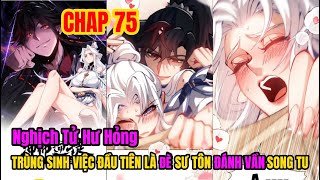 CHAP 75 |TRÙNG SINH VIỆC ĐẦU TIÊN LÀ ĐÈ TƯ TÔN RA ĐÁNH VẦN MỖI NGÀY