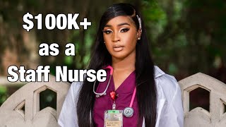 EXACTLY How I Made 6-Figures as a Staff Nurse | $100K+ as a Staff RN in 2023