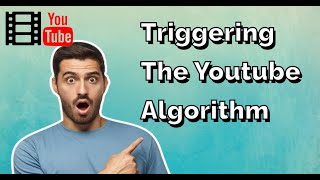 Triggering The Youtube Algorithm | A Few Tips