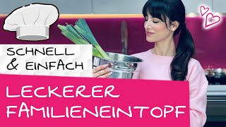 Schnell & einfach kochen: Eintopf - lecker für die ganze Familie | einfaches und schnelles Rezept